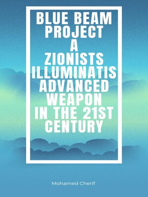 cover image of Blue Beam Project a Zionists-Illuminatis Advanced Weapon In the 21st Century